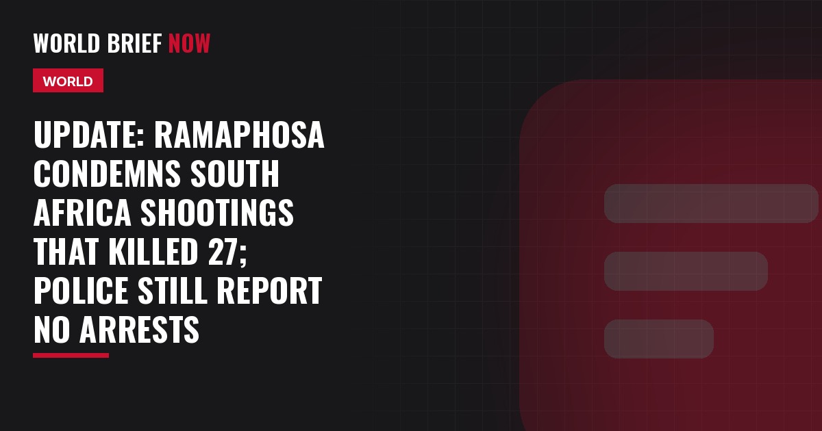 Update: Ramaphosa condemns South Africa shootings that killed 27; police still report no arrests