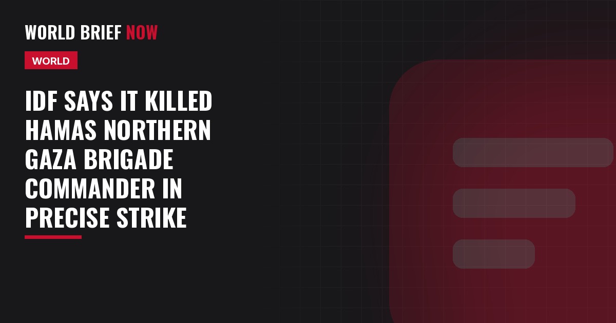 IDF says it killed Hamas northern Gaza brigade commander in precise strike