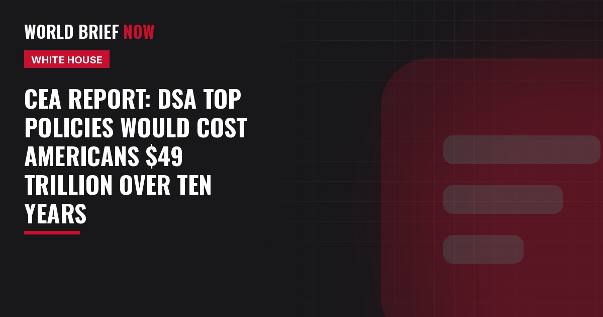 CEA report: DSA top policies would cost Americans $49 trillion over ten years