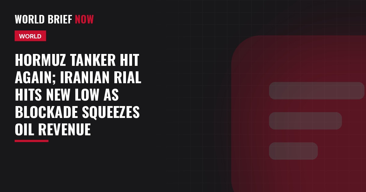 Hormuz tanker hit again; Iranian rial hits new low as blockade squeezes oil revenue