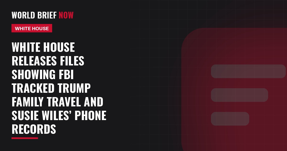 White House releases files showing FBI tracked Trump family travel and Susie Wiles’ phone records