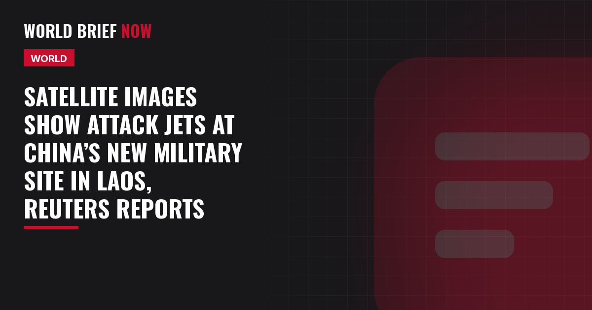 Satellite images show attack jets at China’s new military site in Laos, Reuters reports