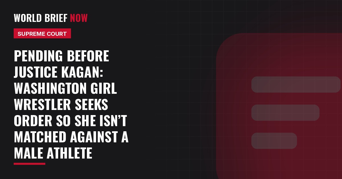 Pending before Justice Kagan: Washington girl wrestler seeks order so she isn’t matched against a male athlete